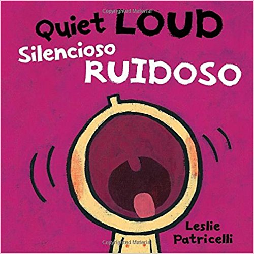 Quiet Loud / Silencioso ruidoso (Leslie Patricelli board books) by Leslie Patricelli (Julio 10, 2018) - libros en español - librosinespanol.com