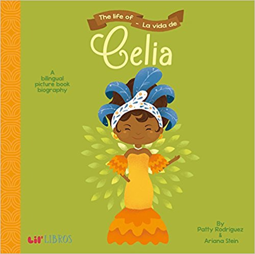 The Life of/La Vida De Celia (English and Spanish Edition) by Patty Rodriguez, Ariana Stein, Citlali Reyes (Marzo 8, 2017) - libros en español - librosinespanol.com