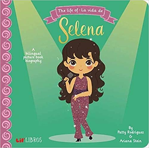 The Life of /La Vida De Selena: A Lil' Libros Bilingual Biography (English and Spanish Edition) by Patty Rodriguez, Ariana Stein, Citlali Reyes (Marzo 13, 2018) - libros en español - librosinespanol.com