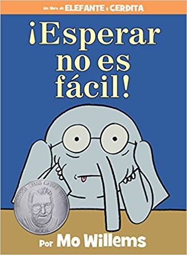 ¡Esperar no es fácil! (An Elephant and Piggie Book) by Mo Willems (Marzo 28, 2017) - libros en español - librosinespanol.com