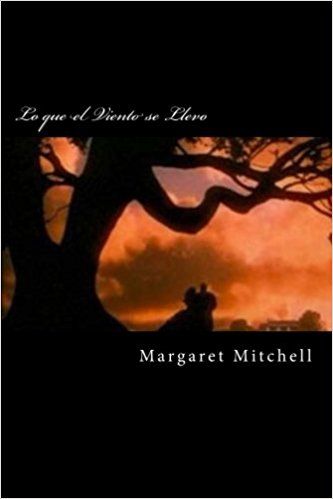 Lo que el Viento se Llevo by Margaret Mitchell (Enero 6, 2017) - libros en español - librosinespanol.com
