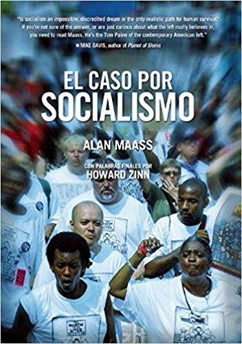 El Caso por Socialismo by Alan Maass, Howard Zinn (Abril 29, 2014) - libros en español - librosinespanol.com