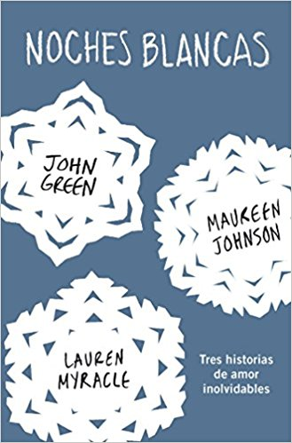 Noches blancas: Tres historias de amor inolvidables (Let It Snow: Three Holiday Romances) by John Green, Maureen Johnson (Octubre 27, 2015) - libros en español - librosinespanol.com