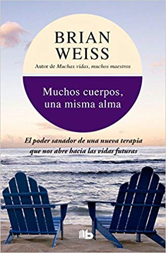 Muchos cuerpos, una misma alma / Same Soul, Many Bodies by Brian Weiss (Julio 31, 2018) - libros en español - librosinespanol.com