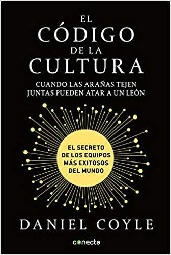 El código de la cultura: El secreto de los equipos más exitosos del mundo / The Culture Code by Daniel Coyle (Julio 31, 2018) - libros en español - librosinespanol.com