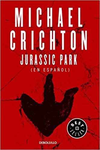 Jurassic Park by Michael Crichton (Junio 26, 2018) - libros en español - librosinespanol.com 