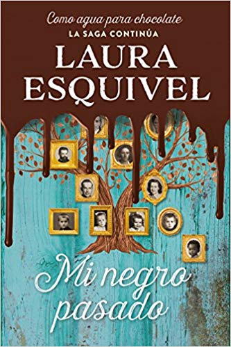 Mi negro pasado (Como agua para chocolate 2) / My Dark Past (Como agua para chocolate / Like Water for Chocolate) by Laura Esquivel (Septiembre 18, 2018) - libros en español - librosinespanol.com
