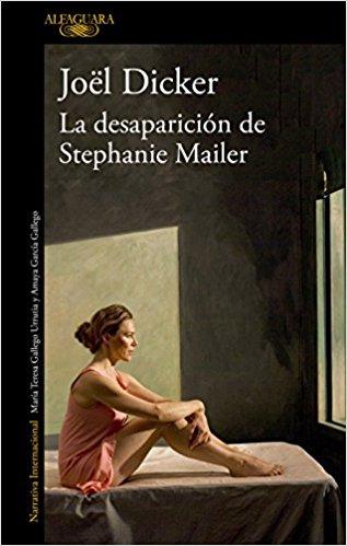 La desaparición de Stephanie Mailer / The Disappearance of Stephanie Mailer by Joel Dicker (Agosto 7, 2018) - libros en español - librosinespanol.com