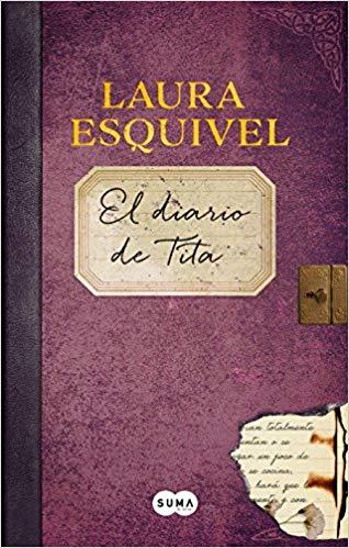 El diario de Tita (El diario de Como agua para chocolate) / Tita's Diary (Como agua para chocolate / Like Water for Chocolate) by Laura Esquivel (Septiembre 25, 2018) - libros en español - librosinespanol.com