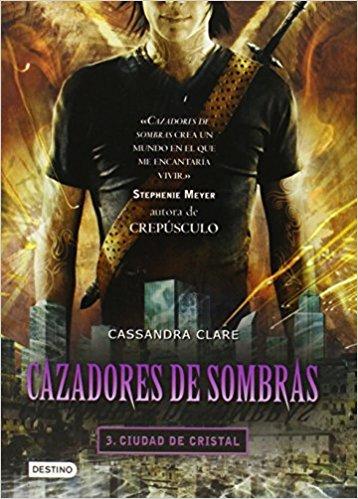 Cazadores de sombras 3, Ciudad de Cristal: City of Glass (Mortal Instruments) (Cazadores De Sombras / Mortal Instruments) by Cassandra Clare (Abril 13, 2010) - libros en español - librosinespanol.com