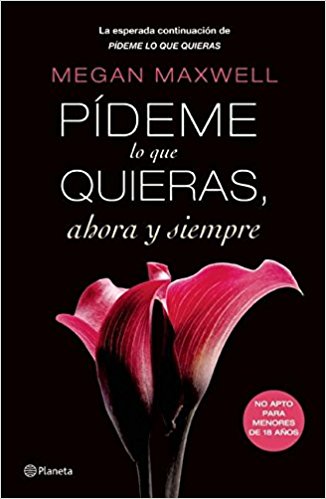 Pídeme lo que quieras, ahora y siempre (Pideme Lo Que Quieras) by Megan Maxwell (Diciembre 3, 2013) - libros en español - librosinespanol.com