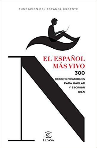 El español más vivo by Fundación del Español Urgente (Febrero 12, 2018) - libros en español - librosinespanol.com