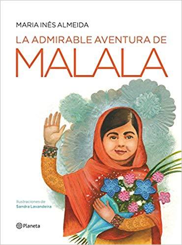 La admirable aventura de Malala by María Inés Almeida (Diciembre 6, 2016) - libros en español - librosinespanol.com