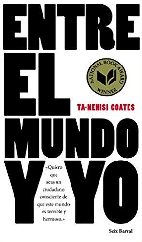 Entre el mundo y yo by Coates (Abril 18, 2017) - libros en español - librosinespanol.com