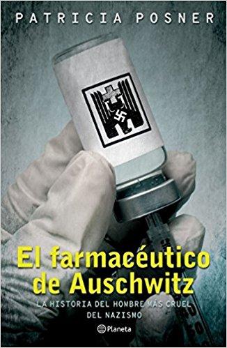 El farmacéutico de Auschwitz by Posner (Septiembre 9, 2017) - libros en español - librosinespanol.com