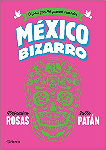 México Bizarro by Alejandro Rosas, Julio Patán (Noviembre 21, 2017) - libros en español - librosinespanol.com