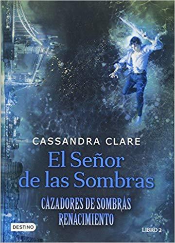 El Señor de las Sombras (Cazadores de Sombras) by Cassandra Clare (Diciembre 26, 2017) - libros en español - librosinespanol.com