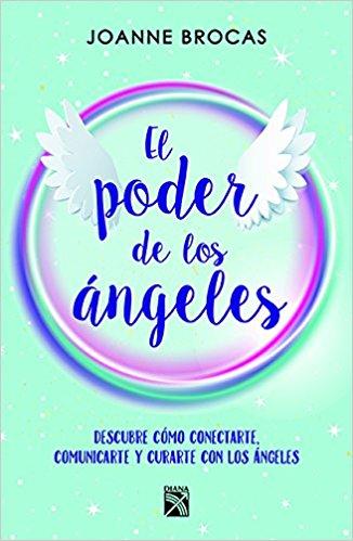 El poder de los ángeles by Joanne Brocas (Mayo 15, 2018) - libros en español - librosinespanol.com