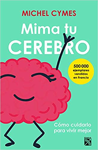 Mima tu cerebro by Michel Cymes (Mayo 15, 2018) - libros en español - librosinespanol.com
