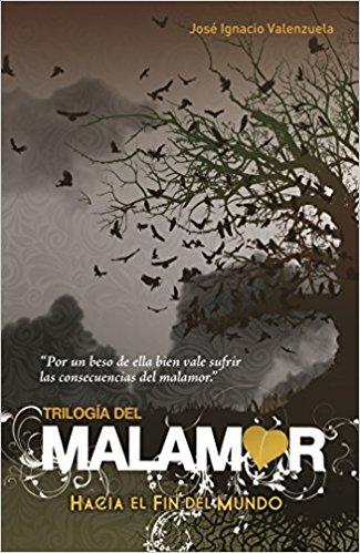 Hacia el fin del mundo (Trilogía del Malamor. Hacia el fin del mundo) by Jose Ignacio Valenzuela (Agosto 29, 2017) - libros en español - librosinespanol.com