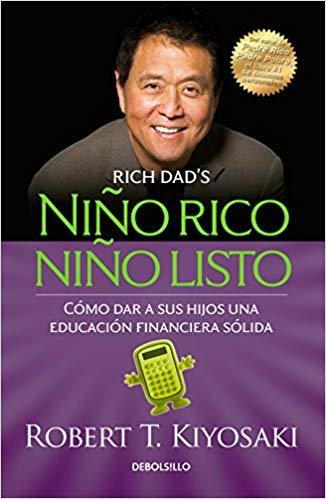 Niño rico, niño listo: Cómo dar a sus hijos una educación financiera sólida / Rich Kid Smart Kid: Giving Your Child a Financial Head Start by Robert T. Kiyosaki (Junio 26, 2018) - libros en español - librosinespanol.com 