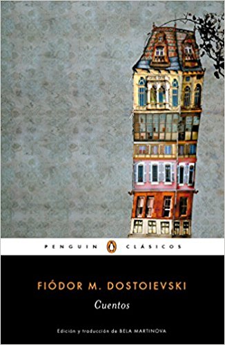 Cuentos de Fiodor Dostoievski / Stories. Fiodor Dostoievski (Penguin Clasicos) by Fiodor M. Dostoievski (Abril 12, 2016) - libros en español - librosinespanol.com