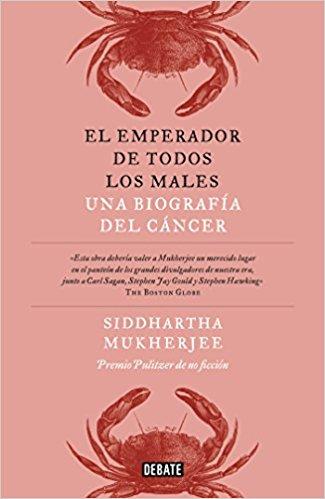 El emperador de todos los males / The Emperor of All Maladies: A Biography of Cancer by Siddhartha Mukherjee (Diciembre 27, 2016) - libros en español - librosinespanol.com