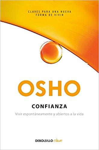 Confianza: Vivir espontáneamente y abiertos a la vida / Trust Living Spontaneously and Open to Life by Osho (Mayo 29, 2018) - libros en español - librosinespanol.com