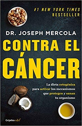 Contra el cáncer/Fat for Fuel: A Revolutionary Diet to Combat Cancer, Boost Brain Power, and Increase Your Energy by Joseph Mercola (Mayo 29, 2018) - libros en español - librosinespanol.com