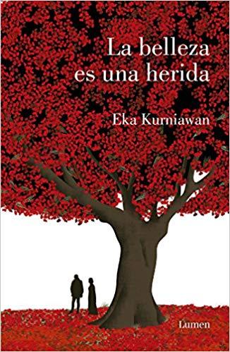 La belleza es una herida /Beauty is a Wound by Eka Kurniawan (Junio 26, 2018) - libros en español - librosinespanol.com