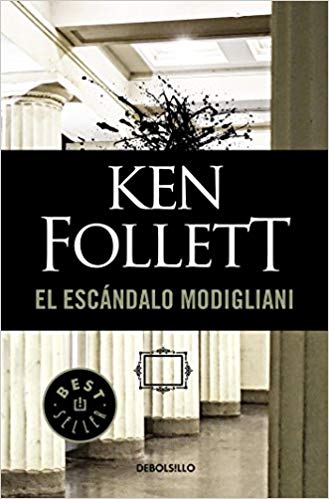El escándalo Modigliani / The Modigliani Scandal by Ken Follett (Agosto 21, 2018) - libros en español - librosinespanol.com