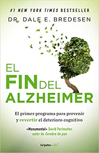 El fin del Alzheimer / The End of Alzheimer's by Dale Bredesen (Agosto 21, 2018) - libros en español - librosinespanol.com