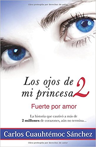 Los Ojos De Mi Princesa 2 by Carlos Cuauhtemoc Sanchez (2012) - libros en español - librosinespanol.com