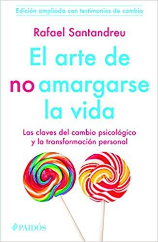 El arte de no amargarse la vida. Testimonios by Rafael Santandreu (Marzo 31, 2015) - libros en español - librosinespanol.com
