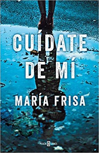 Cuídate de mí / Protect Yourself from Me by Maria Frisa (Mayo 29, 2018) - libros en español - librosinespanol.com