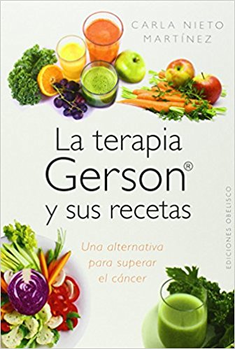 La Terapia Gerson y sus recetas by Carla Nieto (Diciembre 30, 2014) - libros en español - librosinespanol.com