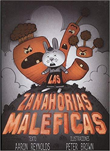 Las zanahorias maleficas by Aaron Reynolds (Marzo 24, 2015) - libros en español - librosinespanol.com