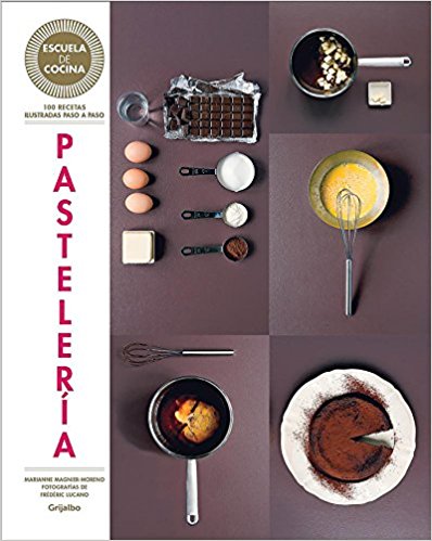 Pasteleria / Pastries (Escuela de cocina) by Marianne Magnier-Moreno (Septiembre 27, 2016) - libros en español - librosinespanol.com