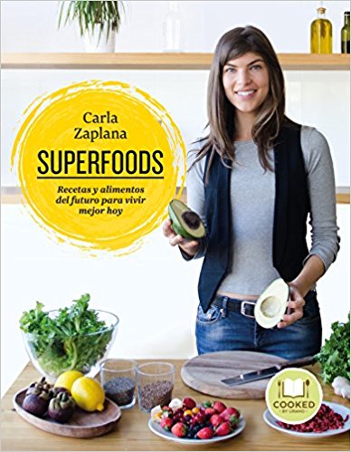 Superfoods by Carla Zaplana (Abril 30, 2018) - libros en español - librosinespanol.com