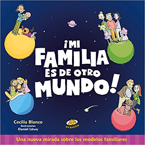 Mi familia es de otro mundo by Cecilia Blanco (Octubre 31, 2017) - libros en español - librosinespanol.com