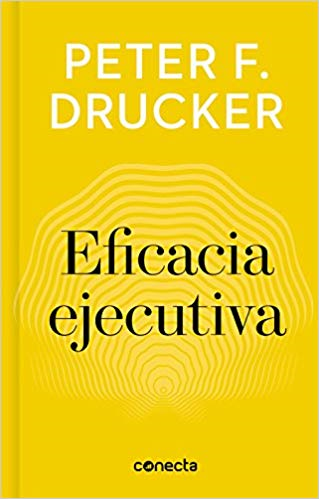 Eficacia ejecutiva / Executive Effectiveness by Peter F. Drucker (Julio 31, 2018) - libros en español - librosinespanol.com
