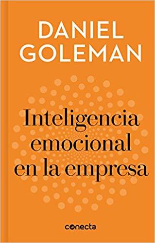 Inteligencia emocional en la empresa / Emotional Intelligence in Business (Imprescindibles) by Daniel Goleman (Julio 31, 2018) - libros en español - librosinespanol.com