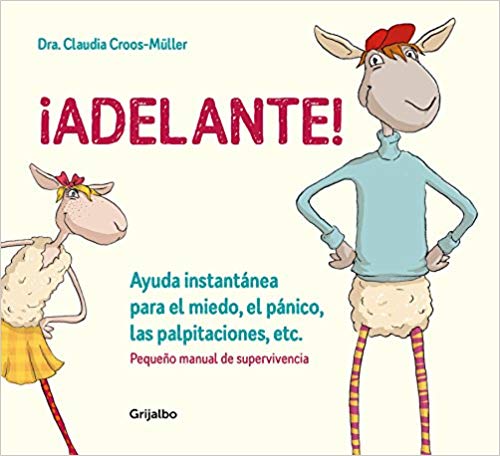 ¡Adelante! Ayuda instantánea para el miedo, el pánico, las palpitaciones, etc / Moving Forward! by Claudia Croos-Muller (Mayo 29, 2018) - libros en español - librosinespanol.com