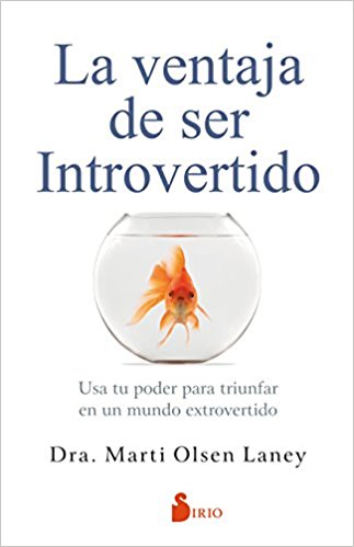 La ventaja de ser introvertido by Marti Olsen (Abril 30, 2018) - libros en español - librosinespanol.com