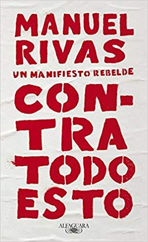 Contra todo esto / Against All of This by Manuel Rivas (Julio 31, 2018) - libros en español - librosinespanol.com