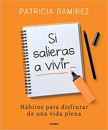 Si salieras a vivir... / If You Went Out and Lived by Patricia Ramirez (Mayo 29, 2018) - libros en español - librosinespanol.com