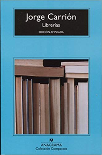Librerias by Jorge Carrion (Mayo 31, 2017) - libros en español - librosinespanol.com