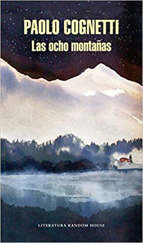 Las ocho montañas / The Eight Mountains by Paolo Cognetti (Junio 26, 2018) - libros en español - librosinespanol.com