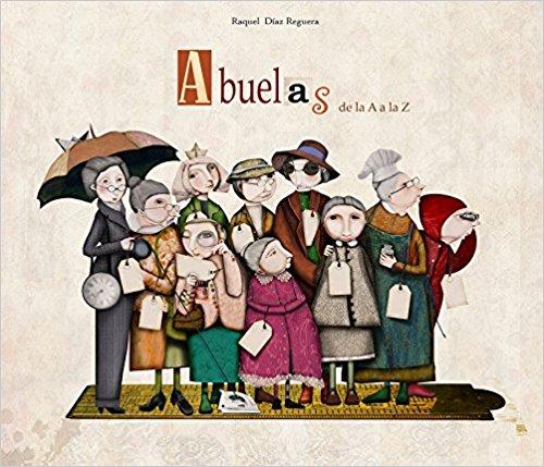 Abuelas de la A a la Z / Granmother's From A to Z by Raquel Diaz Reguera, Lincoln Child (Febrero 28, 2017) - libros en español - librosinespanol.com