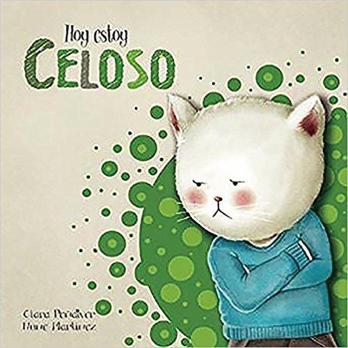 Hoy estoy... Celoso by Clara Penalver, Nune Martinez (Octubre 13, 2016) - libros en español - librosinespanol.com